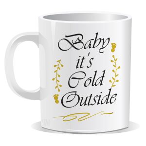 Baby It's Cold Outside Christmas Printed Mug