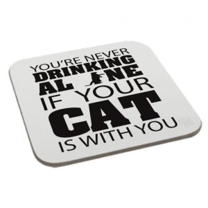 youre-never-drinking-all-in-if-your-cat-is-with-you-coaster-printing-print-gifts-cat-lovers