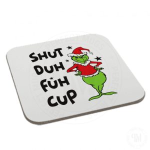grinch-shut-duh-fuh-cup-coaster-printing-print-gift